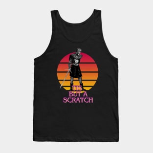 Tis but a scratch T-shirt Tank Top